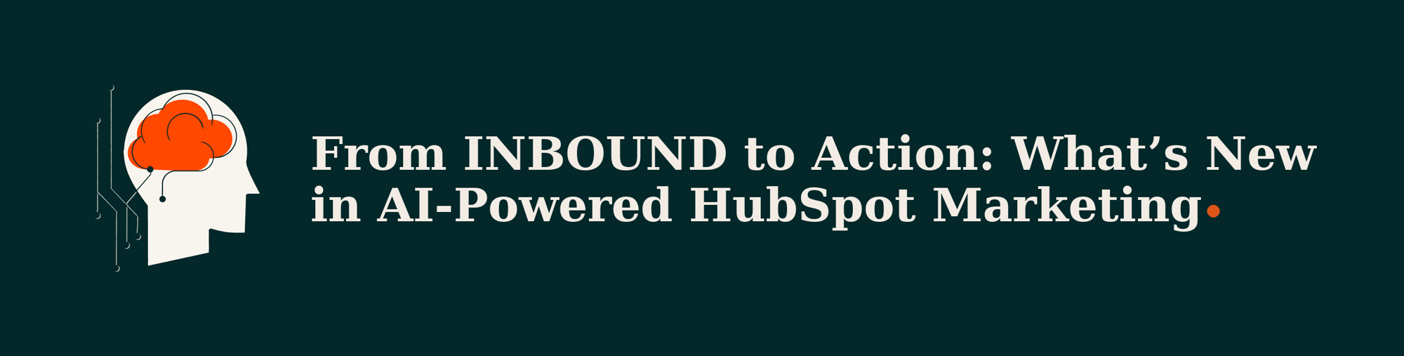Dublin HUG: From INBOUND to Action: What’s New in AI-Powered HubSpot Marketing